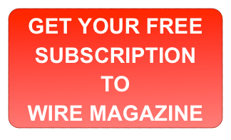 GET YOUR FREE SUBSCRIPTION
TO
WIRE MAGAZINE